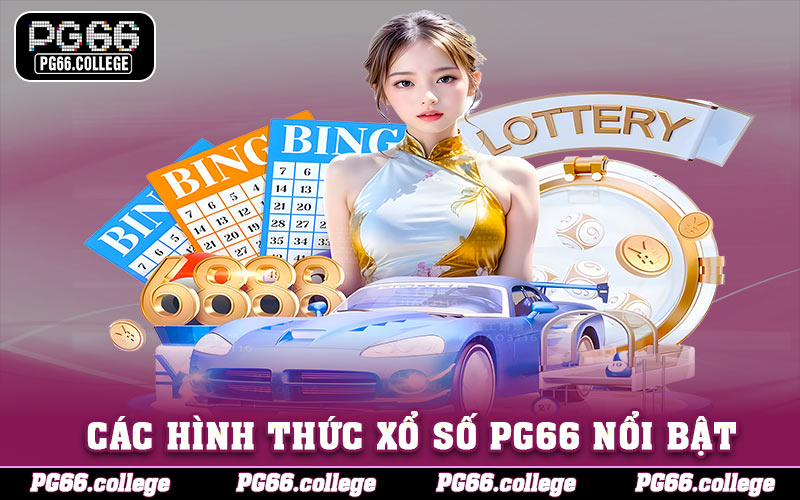 Các hình thức xổ số PG66 nổi bật bạn không nên bỏ lỡ