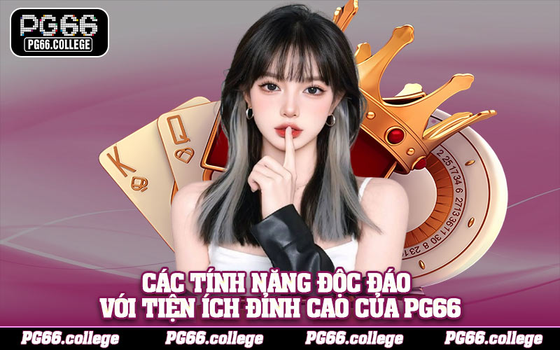 Các tính năng độc đáo với tiện ích đỉnh cao của PG66