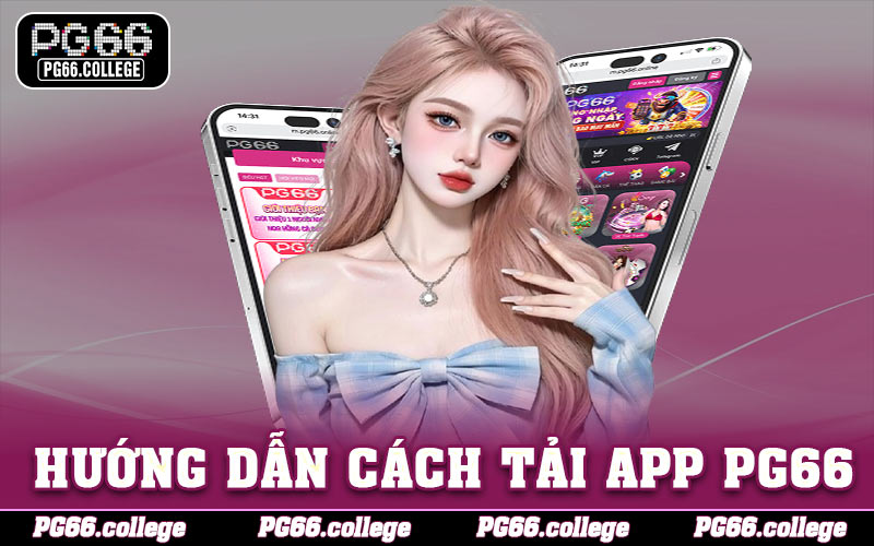 Hướng dẫn cách tải app PG66 nhanh và đơn giản