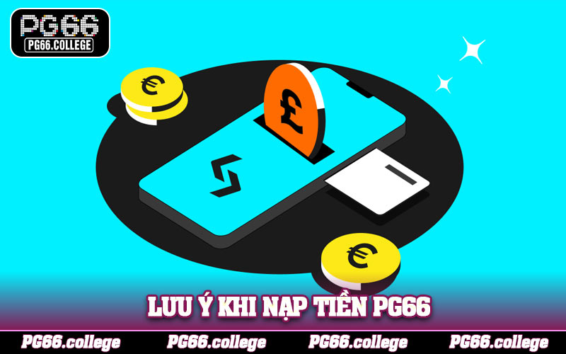 Lưu ý khi nạp tiền PG66