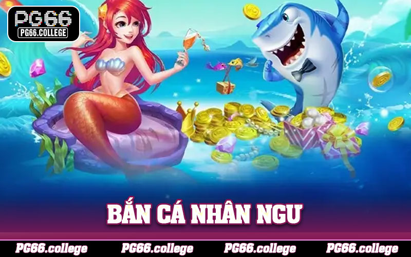 Bắn Cá Nhân Ngư