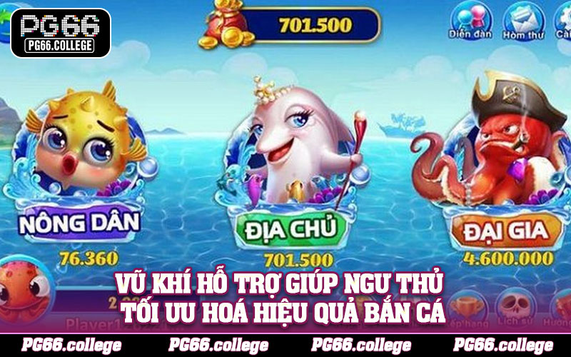 Vũ khí hỗ trợ giúp ngư thủ tối ưu hoá hiệu quả bắn cá